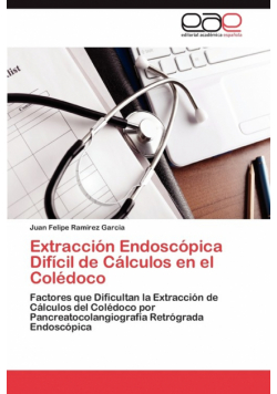Extraccion Endoscopica Dificil de Calculos En El Coledoco