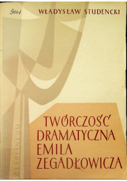 Twórczość dramatyczna Emila Zegadłowicza