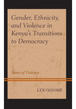 Gender, Ethnicity, and Violence in Kenya's Transitions to Democracy