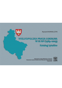 Wielkopolska prasa lokalna w III RP 1989 - 2019