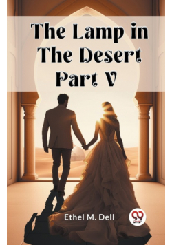 The Lamp in the Desert PART V