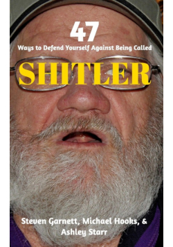 47 Ways to Defend Yourself Against Being Called SHITLER