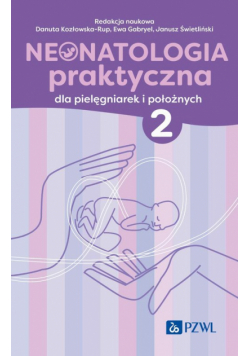 Neonatologia praktyczna dla pielęgniarek i położnych. Tom 2