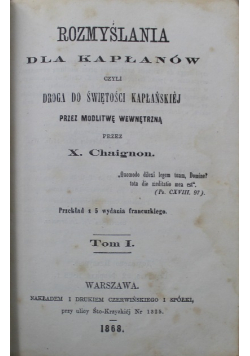Rozmyślania dla kapłanów czyli droga do świętości kapłańskiej Tom I 1868 r.