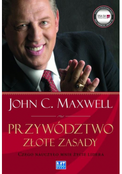 Maxwell John C. - Przywództwo Złote zasady