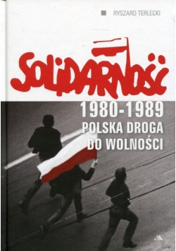 Solidarność 1980 1989 Polska droga do wolności