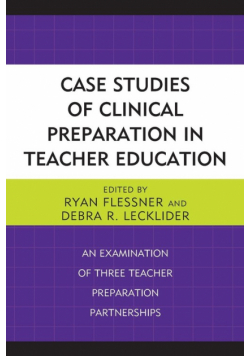 Case Studies of Clinical Preparation in Teacher Education