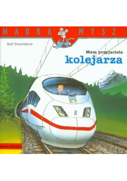 Mądra mysz Mam przyjaciela kolejarza
