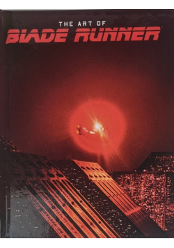 The Art of Blade Runner / Blade Runner from the Archive