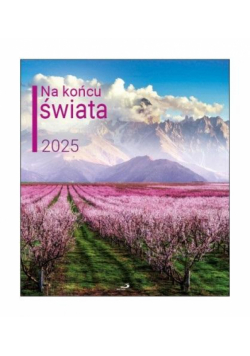 Kalendarz 2025 ścienny - Na końcu świata