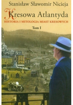 Kresowa Atlantyda Tom I