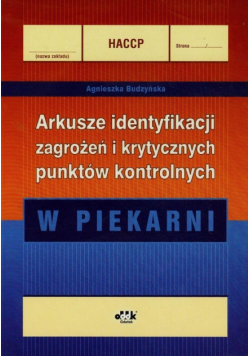 HACCP Arkusze identyfikacji zagrożeń i krytycznych punktów kontrolnych W piekarni