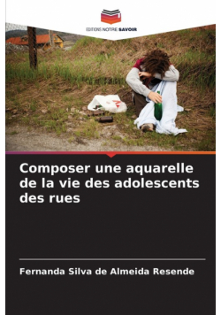 Composer une aquarelle de la vie des adolescents des rues