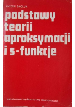 Podstawy teorii aproksymacji i s - funkcje