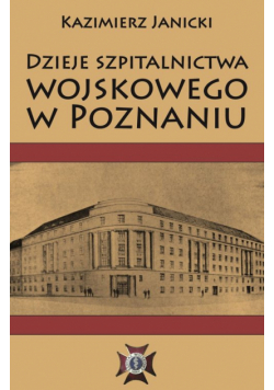 Dzieje szpitalnictwa wojskowego w Poznaniu