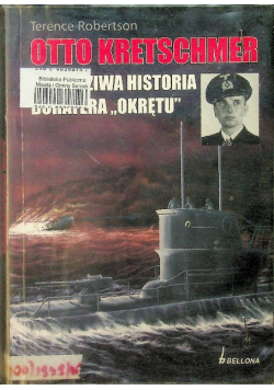 Otto Kretschmer Prawdziwa historia bohatera okrętu