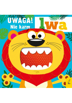 Uwaga! Nie karm lwa