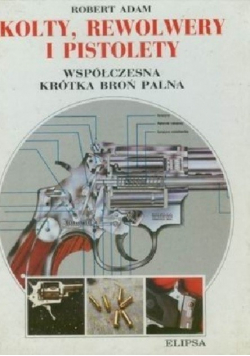 Kolty rewolwery i pistolety Współczesna krótka broń palna