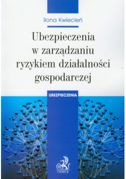 Ubezpieczenia w zarządzaniu ryzykiem działalności gospodarczej