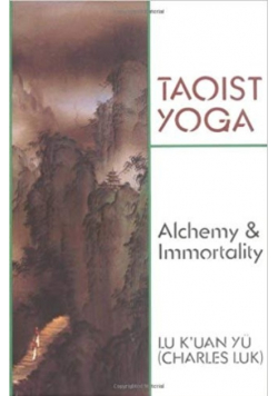 Taoist Yoga Alchemy Immortality