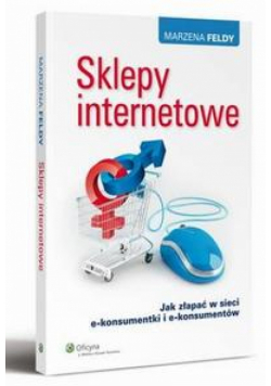 Sklepy internetowe. Jak złapać w sieci e-konsumentki i e-konsumentów