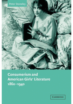 Consumerism and American Girls' Literature, 1860 1940