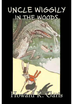 Uncle Wiggily in the Woods by Howard R. Garis, Fiction, Fantasy & Magic, Animals