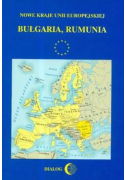 Nowe kraje Unii Europejskiej Bułgaria Rumunia