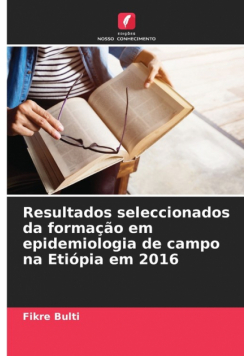 Resultados seleccionados da formação em epidemiologia de campo na Etiópia em 2016
