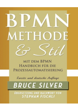 Bpmn Methode Und Stil Zweite Auglage Mit Dem Bpmn Handbuch Fur Die Prozessautomatisierung