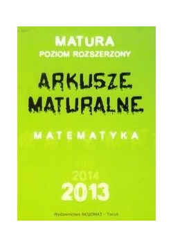 Matura poziom rozszerzony : arkusze maturalne