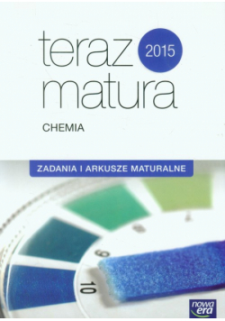 Teraz matura 2015 Chemia Zadania i arkusze maturalne