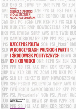 Rzeczpospolita w koncepcjach polskich partii i środowisk politycznych XX i XXI wieku