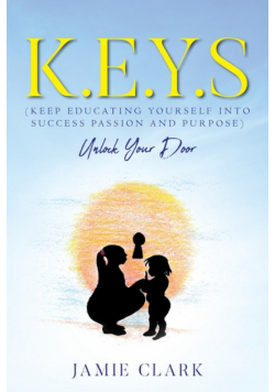 K.E.Y.S (Keep Educating Yourself into Success Passion and Purpose)