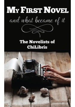 My First Novel . . .And What Became of It