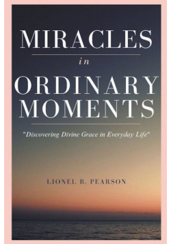 Miracles In Ordinary Momemnts