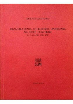 Przeobrażenie ustrojowo - społeczne na Ziemi Lubuskiej w latach 1945 - 1947