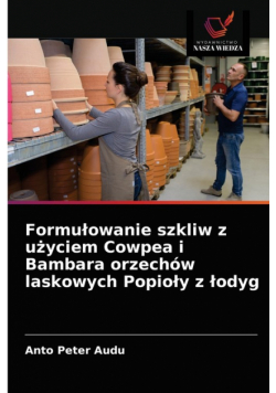 Formułowanie szkliw z użyciem Cowpea i Bambara orzechów laskowych Popioły z łodyg