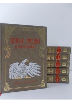 Sokołowski August - Dzieje Polski Ilustrowane Tom I-VI, Reprint  ok 1905 r.