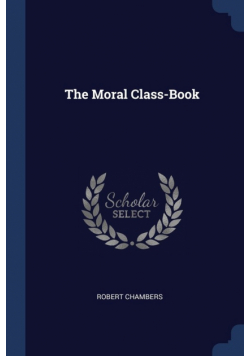 The Moral Class-Book