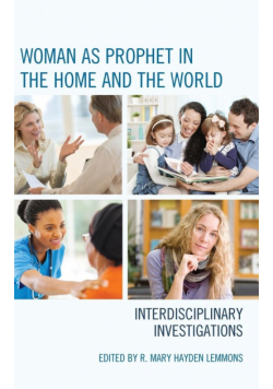 Woman as Prophet in the Home and the World