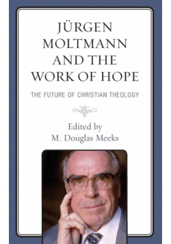 Jürgen Moltmann and the Work of Hope