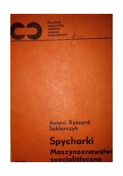 Spycharki. Maszynoznawstwo specjalistyczne