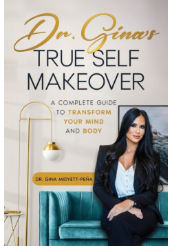 Dr. Gina's True Self Makeover