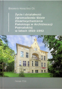 Życie I Działalność Zgromadzenia Sióstr Zmartwychwstania Pańskiego