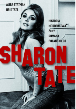 Sharon Tate Historia morderstwa żony Romana Polańskiego