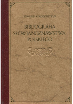 Kołodziejczyk Edmund - Bibliografia słowianoznawstwa polskiego, reprint 1911 r.