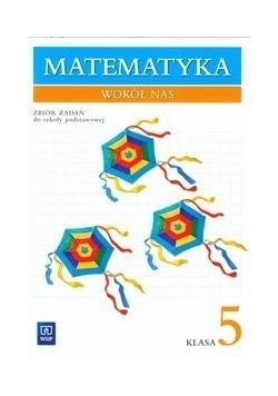 Matematyka wokół nas 5 Zbiór zadań