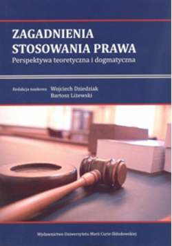 Dziedziak Wojciech (red.) - Zagadnienia stosowania prawa