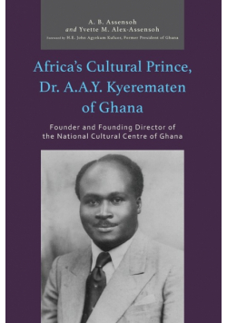 Africa's Cultural Prince, Dr. A.A.Y. Kyerematen of Ghana